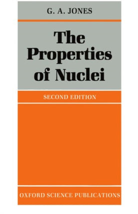 The Properties Of Nuclei Oxford Physics Series 12