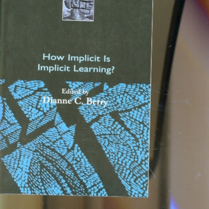 How Implicit Is Implicit Learning Debates In Psychology Edited by Dianne C. Berry