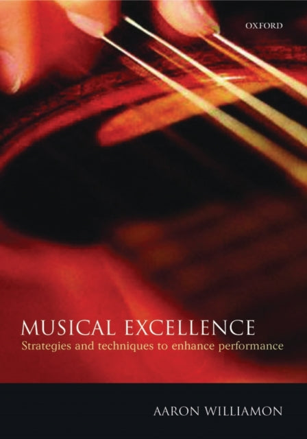 MUSICAL EXCELLENCE P Strategies and Techniques to Enhance Performance