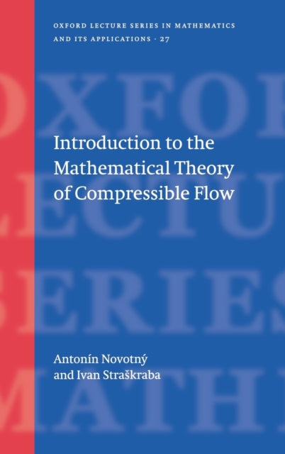 Introduction to the Mathematical Theory of Compressible Flow 27 Oxford Lecture Series in Mathematics and Its Applications