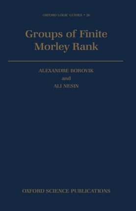 Groups of Finite Morley Rank 26 Oxford Logic