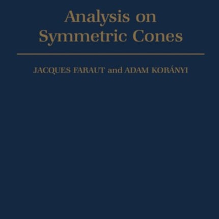 Analysis on Symmetric Cones Oxford Mathematical Monographs