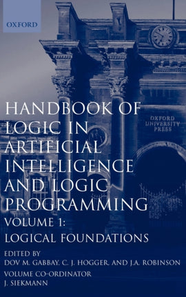 Handbook of Logic in Artificial Intelligence and Logic Programming Volume 1 Logic Foundations