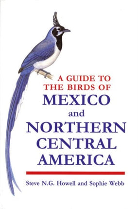 A Guide to the Birds of Mexico and Northern Central America