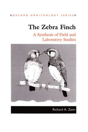 The Zebra Finch A Synthesis of Field and Laboratory Studies 5 Oxford Ornithology Series