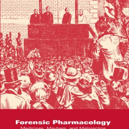 Forensic Pharmacology Medicines Mayhem and Malpractice Oxford Medical Publications