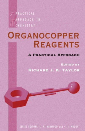 Organocopper Reagents A Practical Approach The Practical Approach in Chemistry Series