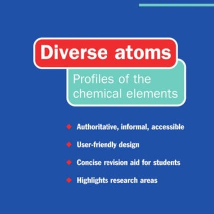 Diverse Atoms Profiles of the Chemical Elements 3 Oxford Chemistry Guides
