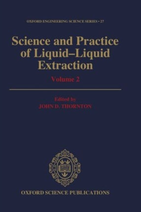 Science and Practice of LiquidLiquid Extraction Volume 2
