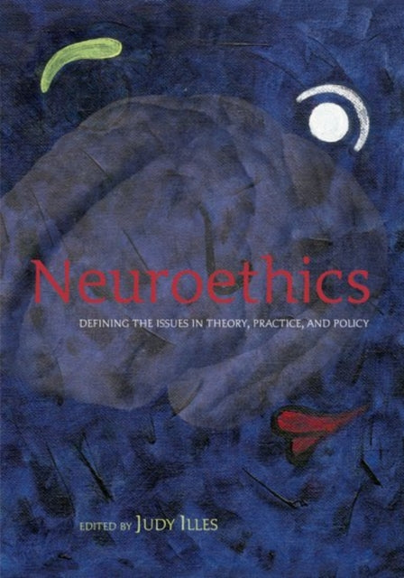 Neuroethics Defining the issues in theory practice and policy