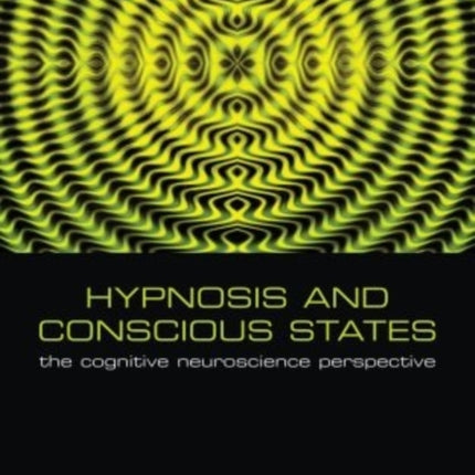 Hypnosis and Conscious States The cognitive neuroscience perspective