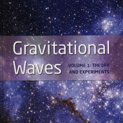 Gravitational Waves: Volume 1: Theory and Experiments