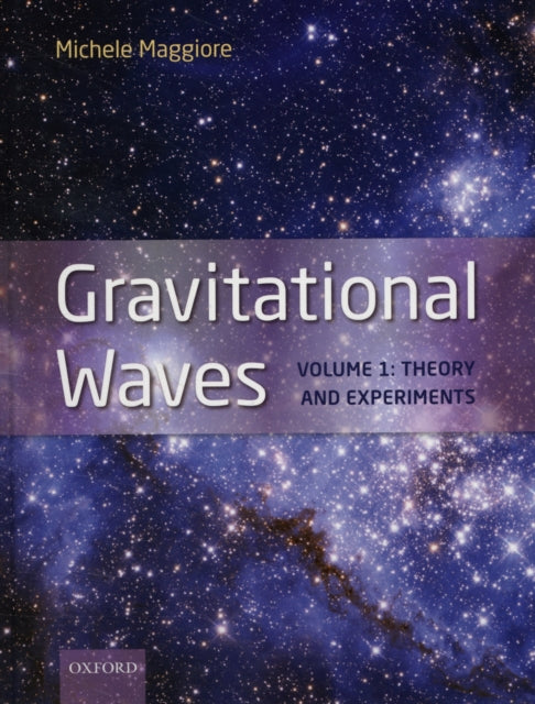 Gravitational Waves: Volume 1: Theory and Experiments