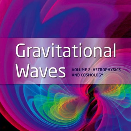 Gravitational Waves: Volume 2: Astrophysics and Cosmology