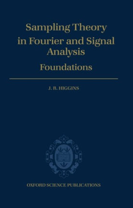 Sampling Theory in Fourier and Signal Analysis Volume 1 Foundations Oxford Science Publications