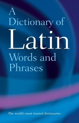 A Dictionary of Latin Words and Phrases