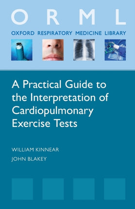 Practical Guide to the Interpretation of Cardiopulmonary Exercise Tests Oxford Respiratory Medicine Library