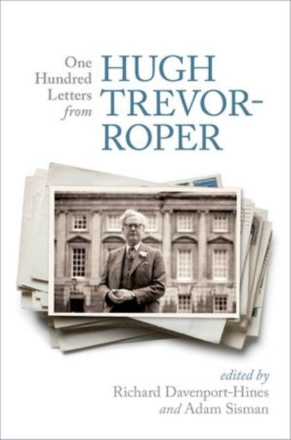 One Hundred Letters From Hugh Trevor-Roper