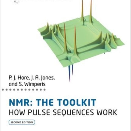 NMR: The Toolkit: How Pulse Sequences Work