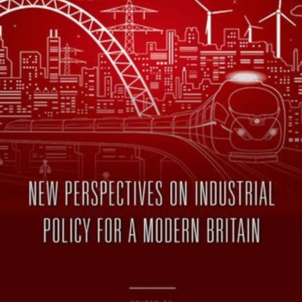 New Perspectives on Industrial Policy for a Modern Britain