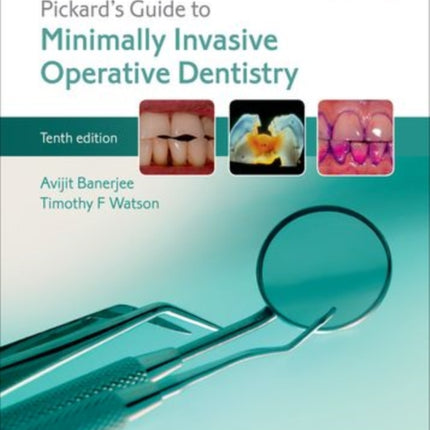 Pickard's Guide to Minimally Invasive Operative Dentistry