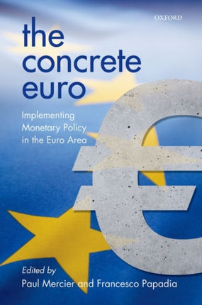 The Concrete Euro Implementing Monetary Policy in the Euro Area
