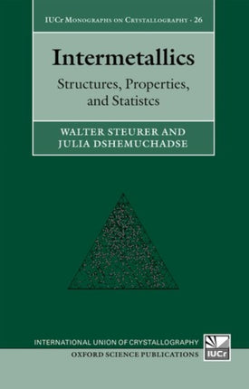 Intermetallics Structures Properties and Statistics 26 International Union of Crystallography Monographs on Crystallography
