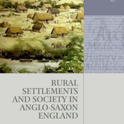 Rural Settlements and Society in AngloSaxon England Medieval History and Archaeology
