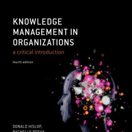 Knowledge Management in Organizations: A critical introduction