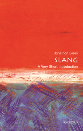 Slang: A Very Short Introduction