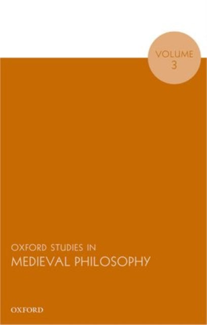 Oxford Studies in Medieval Philosophy Volume 3