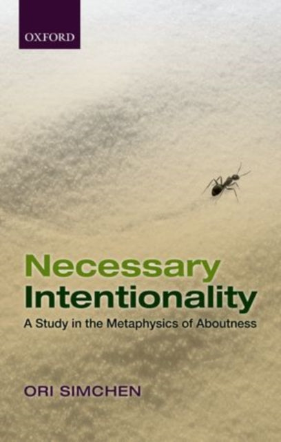 Necessary Intentionality A Study in the Metaphysics of Aboutness