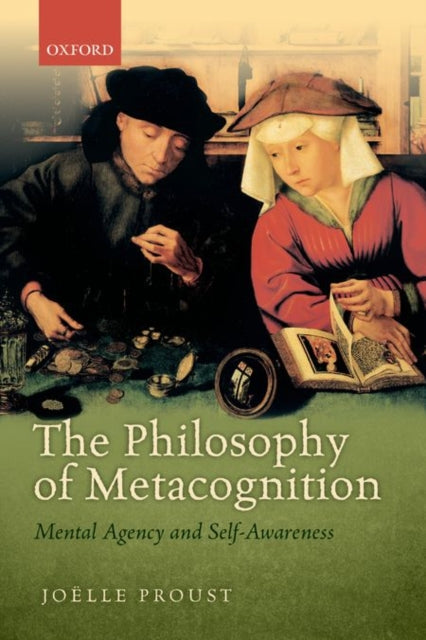 The Philosophy of Metacognition Mental Agency and SelfAwareness