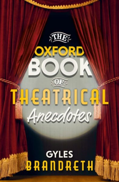 The Oxford Book of Theatrical Anecdotes