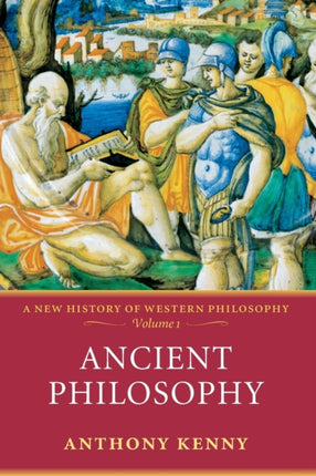 Ancient Philosophy: A New History of Western Philosophy, Volume 1