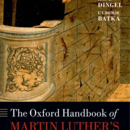 The Oxford Handbook of Martin Luthers Theology