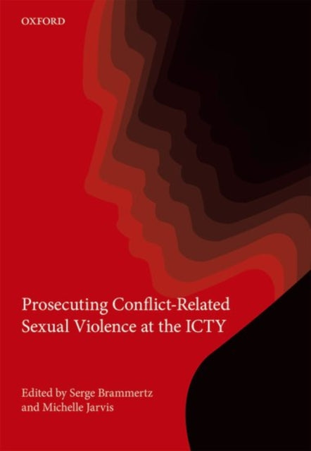 Prosecuting ConflictRelated Sexual Violence at the ICTY