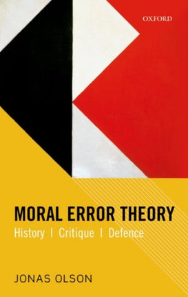 Moral Error Theory History Critique Defence