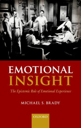 Emotional Insight The Epistemic Role of Emotional Experience
