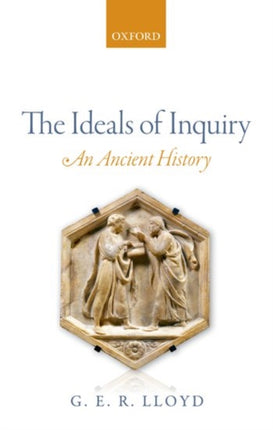 The Ideals of Inquiry An Ancient History