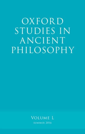 Oxford Studies in Ancient Philosophy Volume 50 Summer 2016