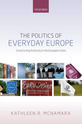 The Politics of Everyday Europe: Constructing Authority in the European Union