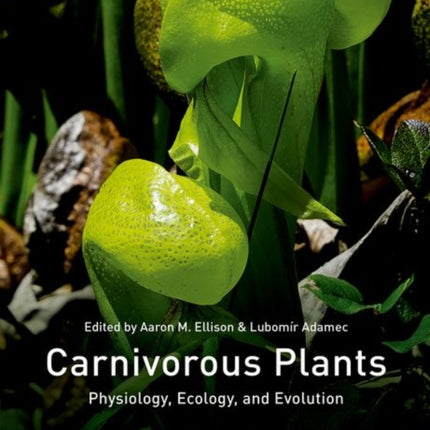 Carnivorous Plants Physiology ecology and evolution