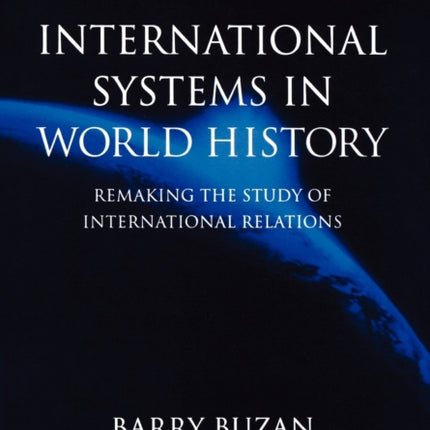 International Systems In World History Remaking the Study of International Relations