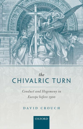 Chivalric Turn Conduct and Hegemony in Europe