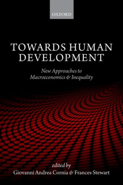 Towards Human Development New Approaches to Macroeconomics and Inequality