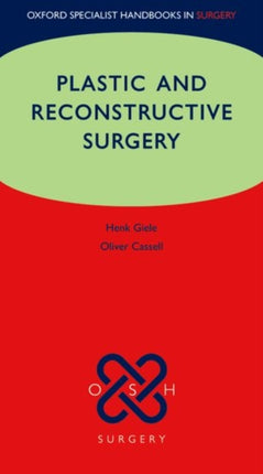 Plastic and Reconstructive Surgery Oxford Specialist Handbooks in Surgery