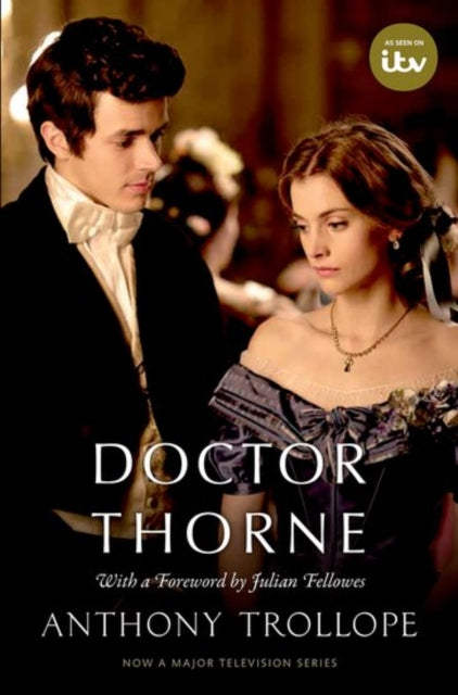 Doctor Thorne TV Tie-In with a foreword by Julian Fellowes: The Chronicles of Barsetshire