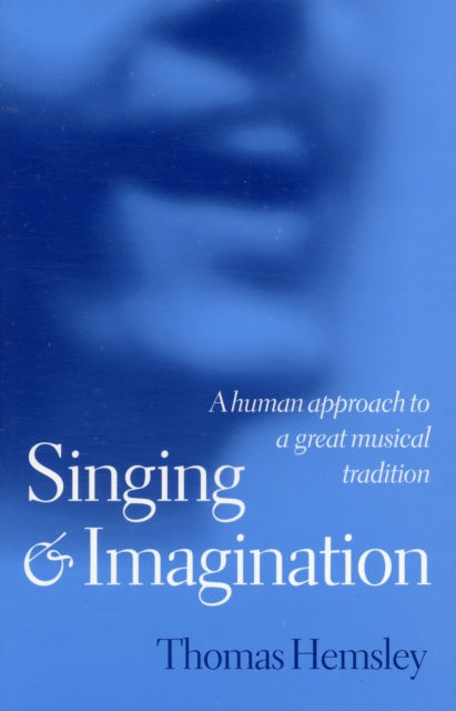 Singing And Imagination A Human Approach to a Great Musical Tradition