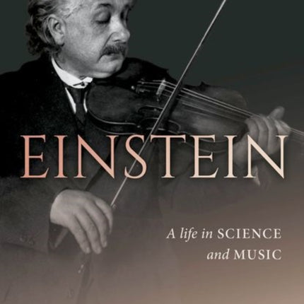 Einstein A Life in Science and Music